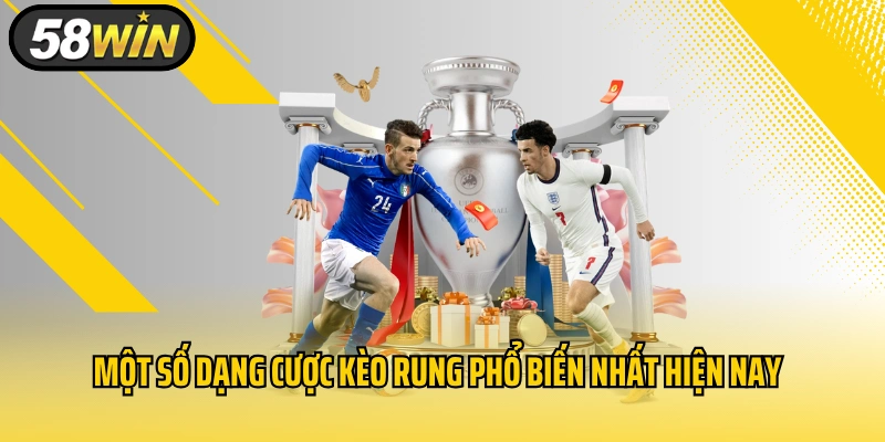 Một số dạng cược kèo rung phổ biến nhất hiện nay