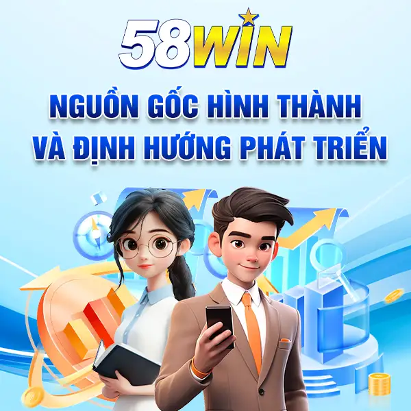 nguồn gốc hình thành và mục tiêu phát triển của nhà cái 58win