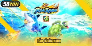 Bắn Cá Rùa Xanh – Game Săn Cá Với Cơ Hội Rinh Quà Ngàn Vàng