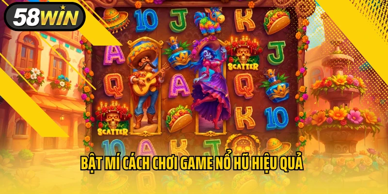 Bật mí cách chơi game nổ hũ hiệu quả