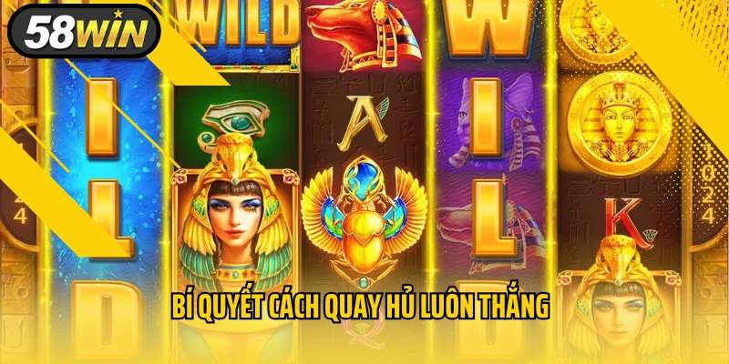 Bí quyết cách quay hủ luôn thắng
