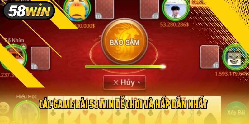 Các game bài 58WIN dễ chơi và hấp dẫn nhất