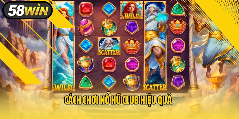 Cách chơi nổ hũ Club hiệu quả