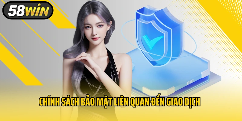Chính sách bảo mật liên quan đến giao dịch 