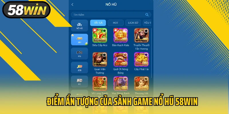 Điểm ấn tượng của sảnh game nổ hũ 58WIN