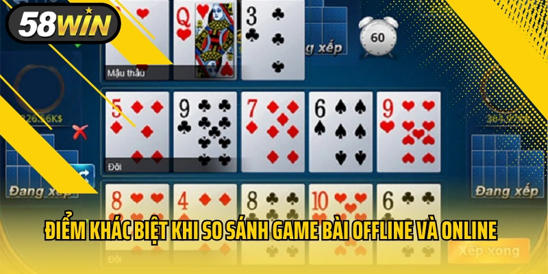 Điểm khác biệt khi so sánh game bài offline và online