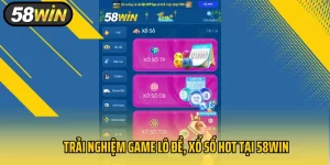 Trải Nghiệm Game Lô Đề, Xổ Số Hot Tại 58Win
