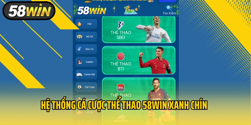 Hệ thống cá cược thể thao 58Win xanh chín