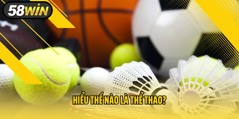 Hiểu thế nào là thể thao?