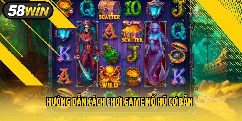 Hướng dẫn cách chơi game nổ hũ cơ bản