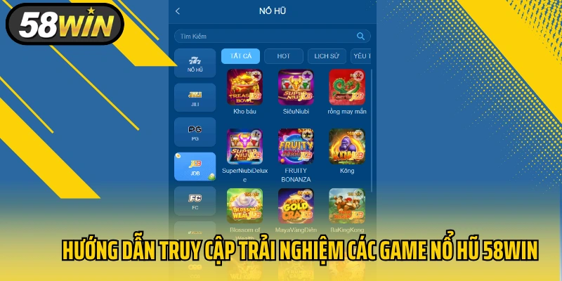 Hướng dẫn truy cập trải nghiệm các game nổ hũ 58WIN