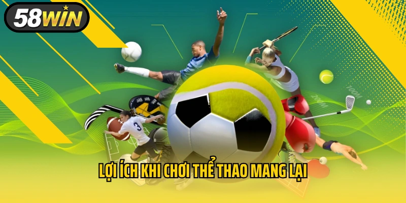 Lợi ích khi chơi thể thao mang lại
