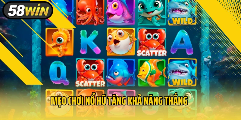 Mẹo chơi nổ hũ tăng khả năng thắng