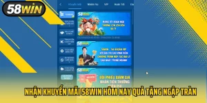 Nhận Khuyến Mãi 58Win Hôm Nay Quà Tặng Ngập Tràn