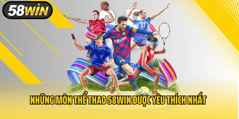 Những môn thể thao 58WIN được yêu thích nhất