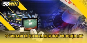 So Sánh Game Bài Offline Và Online Đáng Trải Nghiệm Hơn?