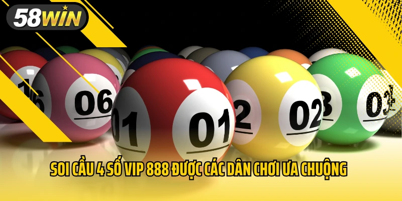 Soi cầu 4 số vip 888 được các dân chơi ưa chuộng