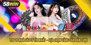 Top 10 Nhà Cái Uy Tín Nhất – Lựa Chọn Vàng Của Dân Cược