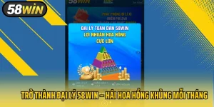 Trở Thành Đại Lý 58Win – Hái Hoa Hồng Khủng Mỗi Tháng
