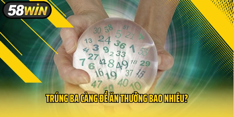 Trúng ba càng đề ăn thưởng bao nhiêu?