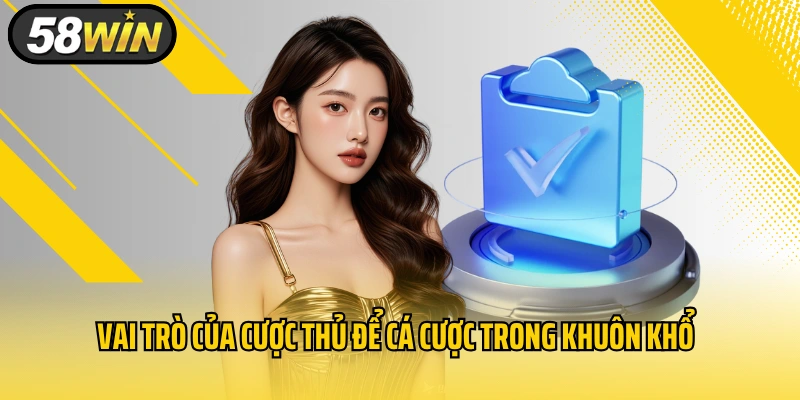 Vai trò của cược thủ để cá cược trong khuôn khổ